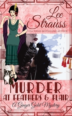 Murder at Feathers & Flair: a cozy historical 1920s mystery by Lee Strauss