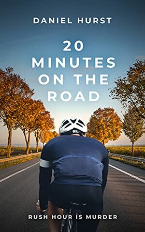 20 Minutes On the Road by Daniel Hurst