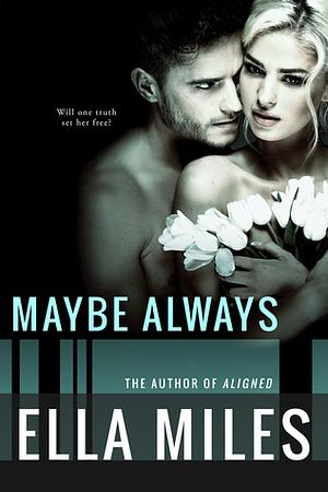 Maybe Always by Ella Miles