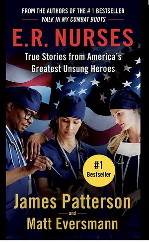 ER Nurses: True stories from the frontline by Matt Eversmann, James Patterson
