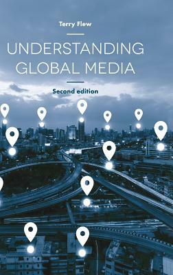 Understanding Global Media by Terry Flew