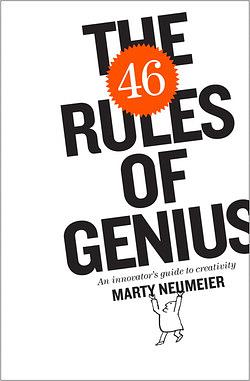 46 Rules of Genius, The: An Innovator's Guide to Creativity by Marty Neumeier, Marty Neumeier