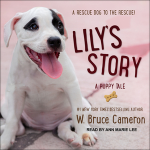 Lily's Story: A Puppy Tale by W. Bruce Cameron