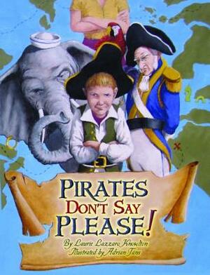 Pirates Don't Say Please! by Laurie Knowlton