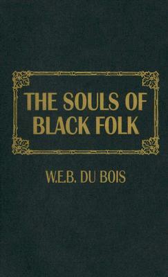 The Souls of Black Folk by W.E.B. Du Bois