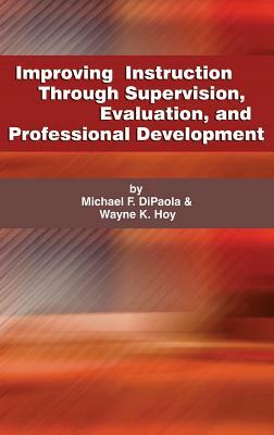 Improving Instruction Through Supervision, Evaluation, and Professional Development (Hc) by Michael F. Dipaola, Wayne K. Hoy