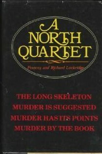 A North Quartet: The Long Skeleton / Murder is Suggested / Murder has its Points / Murder by the Book by Frances Lockridge, Richard Lockridge