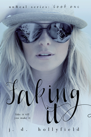 Faking It by J.D. Hollyfield