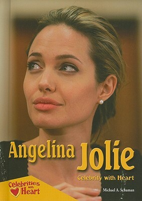 Angelina Jolie: Celebrity with Heart by Michael A. Schuman