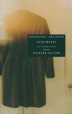 Goodnight Children Everywhere and Other Plays by Richard Nelson