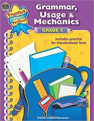 Grammar, Usage & Mechanics Grade 5 (Practice Makes Perfect (Teacher Created Materials)) by Melissa Hart