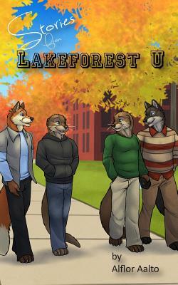 Stories from Lakeforest U by Alflor Aalto
