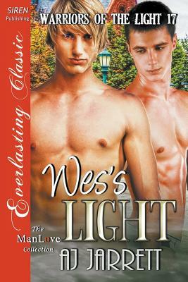 Wes's Light [Warriors of the Light 17] (Siren Publishing Everlasting Classic Manlove) by Aj Jarrett