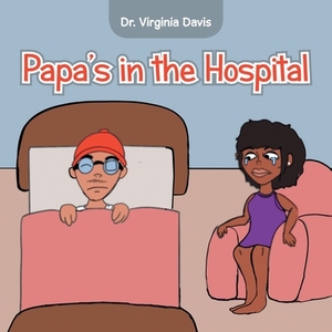 Papa's in the Hospital by Virginia Davis