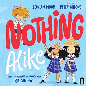 Nothing Alike by Peter Cheong, Zewlan Moor