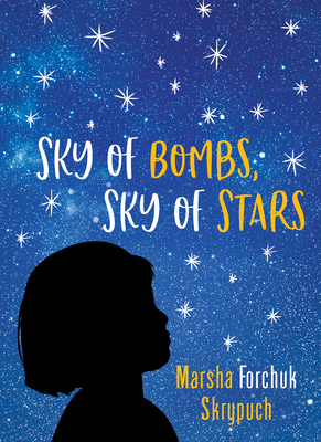 Sky of Bombs, Sky of Stars: A Vietnamese War Orphan Finds Home by Marsha Forchuk Skrypuch