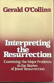 Interpreting the Resurrection: Examining the Major Problems in the Stories of Jesus' Resurrection by Gerald O'Collins