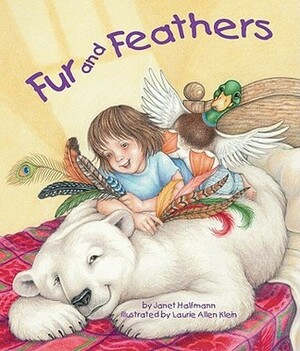 Fur and Feathers by Laurie Allen Klein, Janet Halfmann