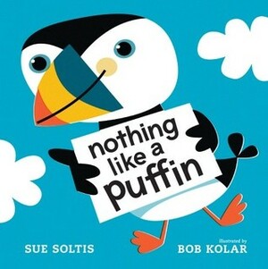 Nothing Like a Puffin by Bob Kolar, Sue Soltis