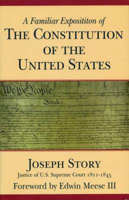 A Familiar Exposition of the Constitution of the United States by Joseph Story