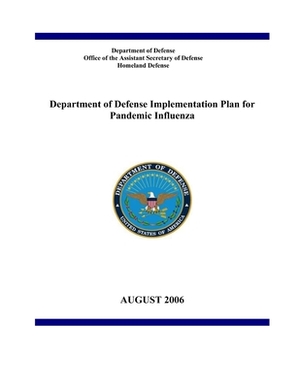 Department of Defense Implementation Plan for Pandemic Influenza by U. S. Department of Defense