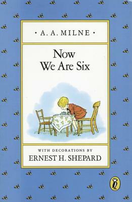 Now We Are Six by A.A. Milne