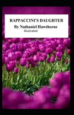 Rappaccini's Daughter ILLUSTRATED by Nathaniel Hawthorne