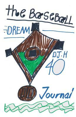 The Baseball Dream by Dj H, Julie M. Holloway