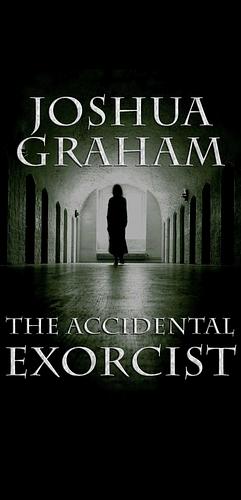 The Accidental Exorcist by Joshua Graham