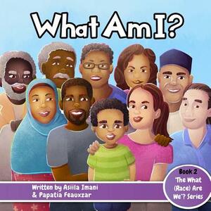 What Am I? by Papatia Feauxzar, Asiila Imani