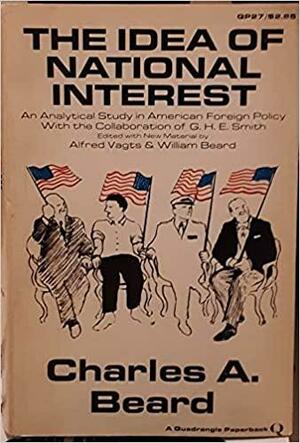 The Idea Of National Interest: An Analytical Study In American Foreign Policy by Charles A. Beard