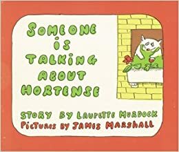 Someone is Talking About Hortense by Laurette Murdock, James Marshall
