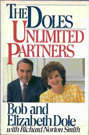 The Doles: Unlimited Partners by Bob Dole, Elizabeth Dole, Richard Norton Smith