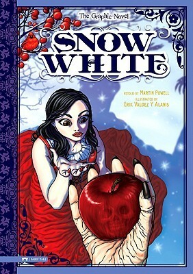 Snow White: The Graphic Novel by Erik Valdez Alanis, Martin Powell