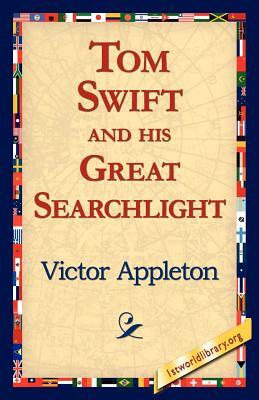 Tom Swift and His Great Searchlight by Victor Appleton