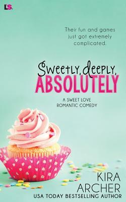 Sweetly, Deeply, Absolutely by Kira Archer