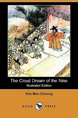 The Cloud Dream of the Nine (Illustrated Edition) (Dodo Press) by Kim Man-Choong