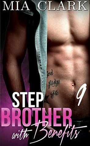 Stepbrother With Benefits 9 by Mia Clark