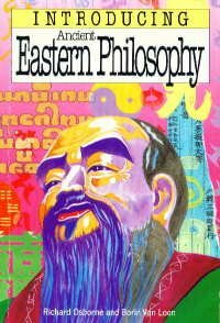 Introducing Ancient Eastern Philosophy by Borin Van Loon, Richard Osborne