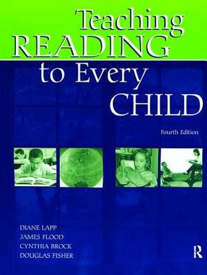 Teaching Reading to Every Child by Diane Lapp