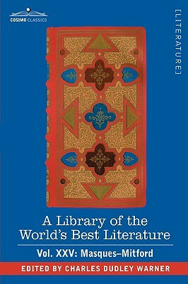 A Library of the World's Best Literature - Ancient and Modern - Vol.XXV (Forty-Five Volumes); Masques-Mitford by Charles Dudley Warner