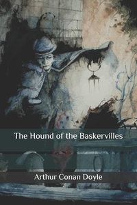 The Hound of the Baskervilles by Arthur Conan Doyle