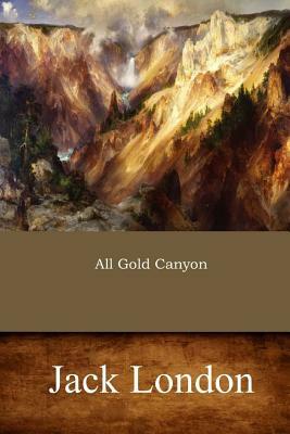 All Gold Canyon by Jack London
