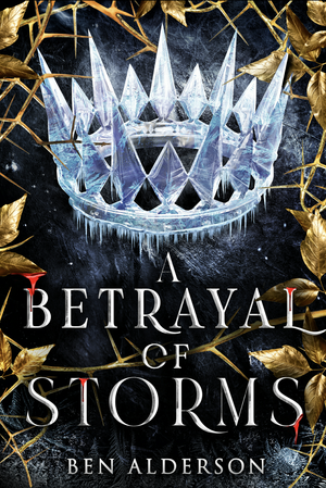A Betrayal of Storms by Ben Alderson