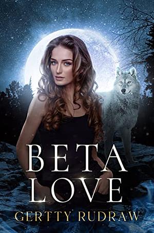 Beta Love  by Gertty Rudraw