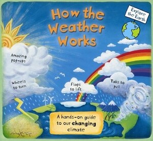 How the Weather Works: A Hands-on Guide to Our Changing Climate by Christiane Dorion, Beverley Young
