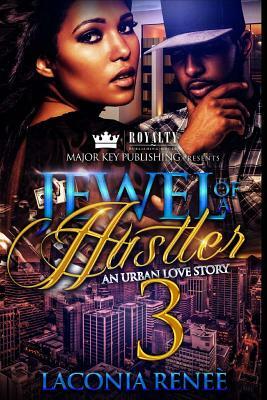 Jewel of a Hustler 3: An Urban Love Story by Laconia Renee
