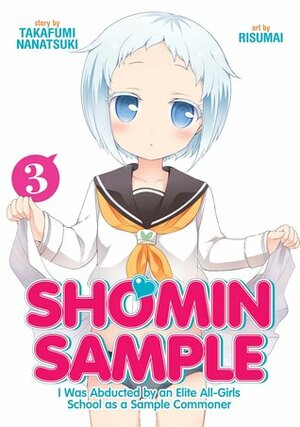 Shomin Sample: I Was Abducted by an Elite All-Girls School as a Sample Commoner, Vol. 3 by Risumai, Takafumi Nanatsuki