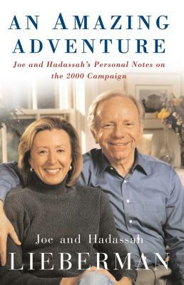 An Amazing Adventure: Joe and Hadassah's Personal Notes on the 2000 Campaign by Hadassah Lieberman, Joseph I. Lieberman