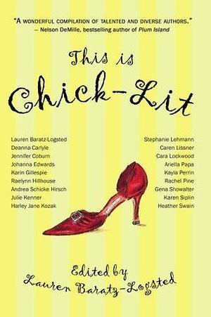 This Is Chick-Lit by Lauren Baratz-Logsted, Lauren Baratz-Logsted